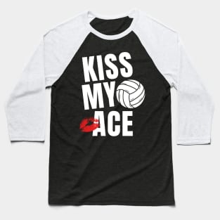 Kiss My Ace Volleyball Funny Sayings Baseball T-Shirt